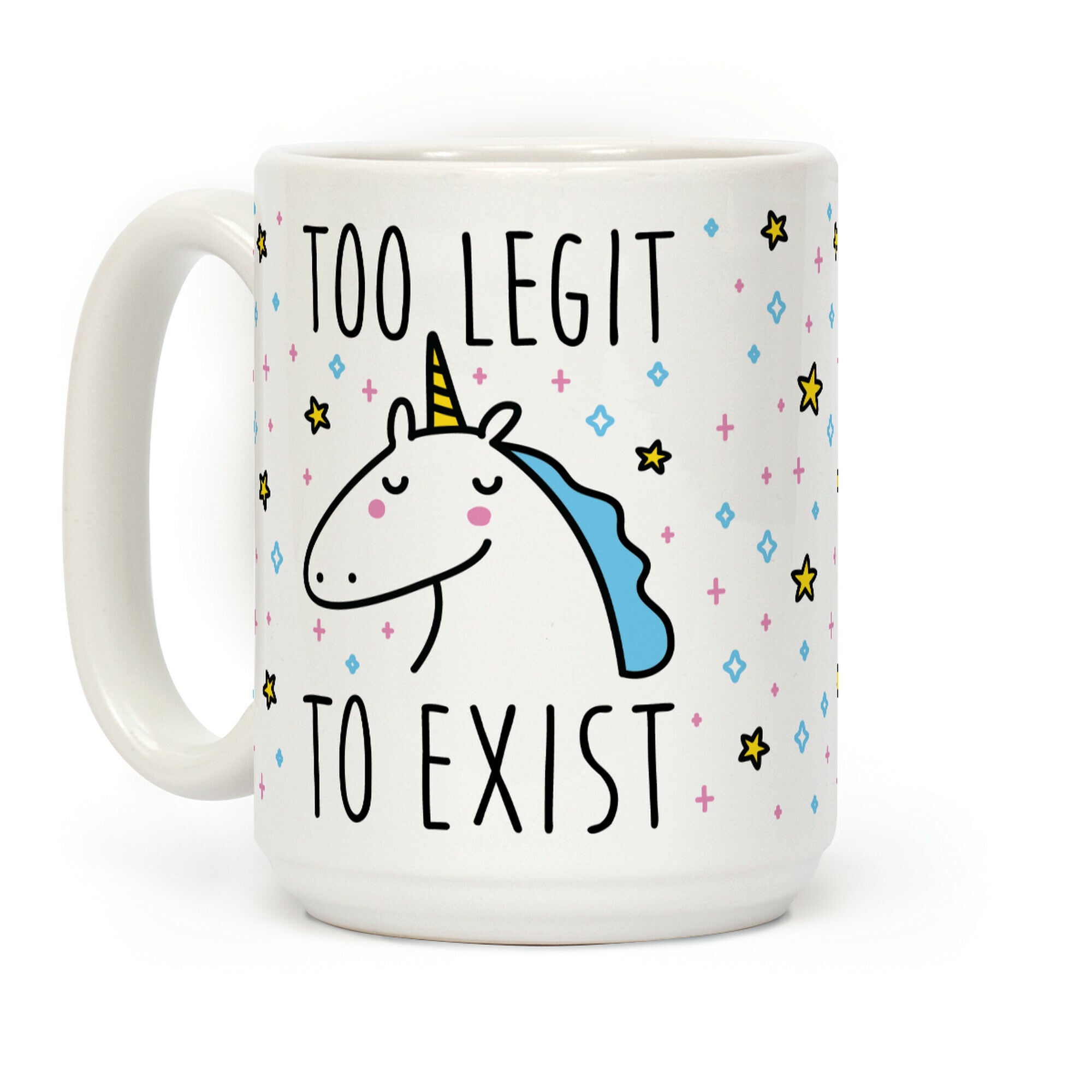 Too Legit To Exist Unicorn Coffee Mug